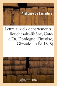 Alphonse de Lamartine - Lettre aux dix départements : Bouches-du-Rhône, Côte-d'Or, Dordogne, Finistère, Gironde.