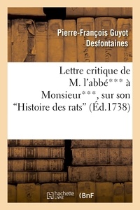 Pierre-François Guyot Desfontaines - Lettre critique de M. l'abbé*** à Monsieur***, sur son  Histoire des rats.
