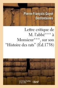 Lettre critique de M. l'abbé*** à Monsieur***, sur son  Histoire des rats
