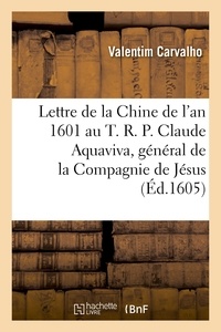  Hachette BNF - Lettre de la Chine de l'an 1601 au T. R. P. Claude Aquaviva, général de la Compagnie de Jésus.