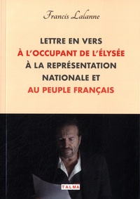 Francis Lalanne - Lettre en vers à l'occupant de l'Élysée, à la Représentation nationale et au peuple français.