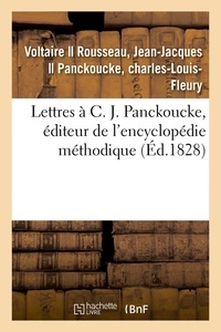  Voltaire et Jean-Jacques Rousseau - Lettres à C. J. Panckoucke, éditeur de l'encyclopédie méthodique.