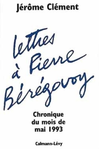 Lettres à Pierre Bérégovoy. Chronique du mois de mai 1993