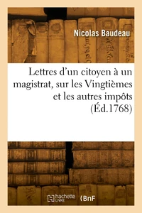 Lettres d'un citoyen à un magistrat, sur les Vingtièmes et les autres impôts