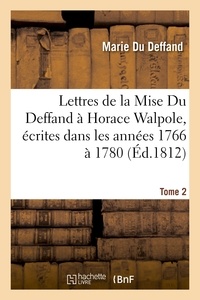 Marie Du Deffand - Lettres de la Mise Du Deffand à Horace Walpole.Tome 2.