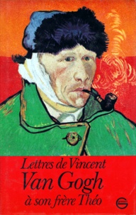 Vincent Van Gogh - Lettres de Vincent Van Gogh à son frère Théo - Comprenant un choix de lettres françaises originales et de lettres traduites du hollandais par Georges Philippart....