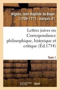 Jean-Baptiste de Boyer Argens - Lettres juives ou Correspondance philosophique, historique et critique, entre un juif voyageur.