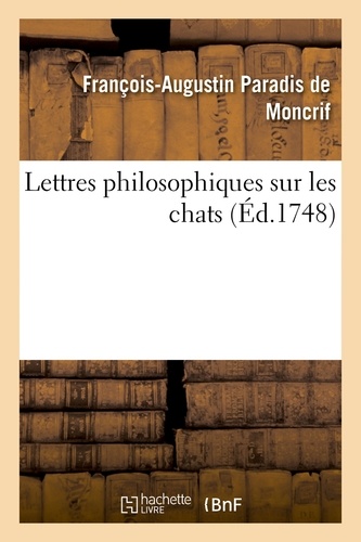 François-Augustin-Paradis de Moncrif - Lettres philosophiques sur les chats.