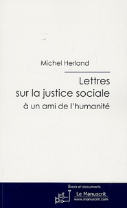 Michel Herland - Lettres sur la justice sociale - A un ami de l'humanité.