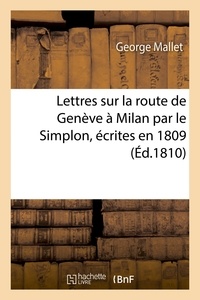  Hachette BNF - Lettres sur la route de Genève à Milan par le Simplon, écrites en 1809.