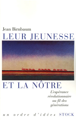 Leur jeunesse et la nôtre. L'espérance révolutionnaire au fil des générations