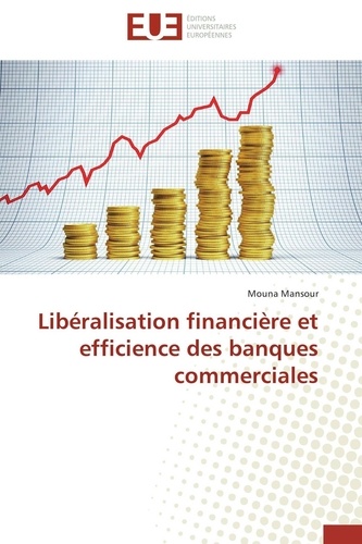 M Mansour - Libéralisation financière et efficience des banques commerciales.
