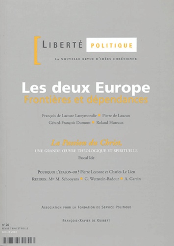  Anonyme - Liberté politique N° 26, Juillet 2004 : Les deux Europe : frontières et dépendances - La Passion du Christ, une grande oeuvre théologique et spirituelle.