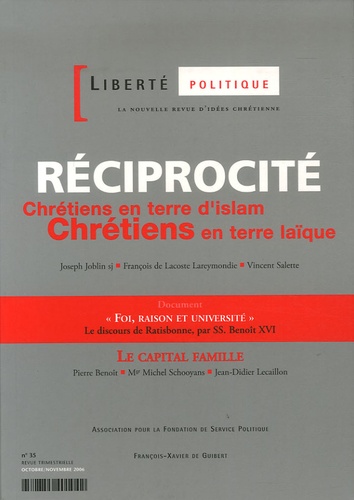 Roland Hureaux et Ghislaine Wettstein-Badour - Liberté politique N° 35, Automne 2006 : Réciprocité - Chrétiens en terre d'islam, chrétiens en terre laïque.