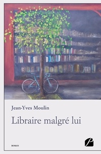 Jean-Yves Moulin - Libraire malgré lui.