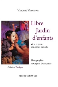 Vincent Vergone - Libre jardin d'enfants - Vivre et penser une culture naturelle.