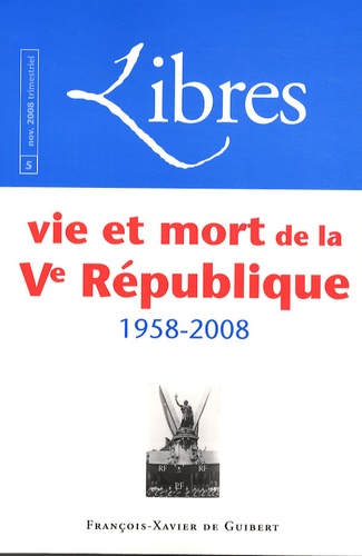  Anonyme - Libres N° 5, Novembre 2008 : Vie et mort de la Ve République.