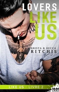 Krista Ritchie et Becca Ritchie - Like Us Tome 2 : Lovers Like Us.