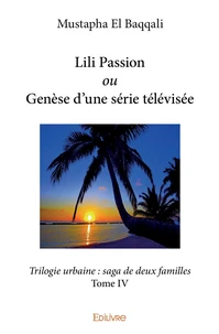 Lili Passion ou Genèse d'une série télévisée - Tome 4