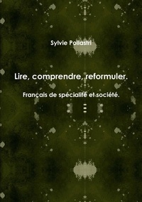 Sylvie Pollastri - Lire, comprendre, reformuler. Français de spécialité et société..
