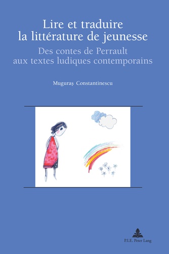 Muguras Constantinescu - Lire et traduire la littérature de jeunesse - Des contes de Perrault aux textes ludiques contemporains.