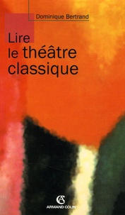 Dominique Bertrand - Lire le théâtre classique.