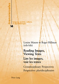 Louise Maurer et Roger Hillman - Lire les images, voir les textes - Perspectives pluridiscplinaires, Edition bilingue français-anglais.