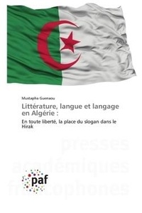 Mustapha Guenaou - Littérature, langue et langage en Algérie : - En toute liberté, la place du slogan dans le Hirak.