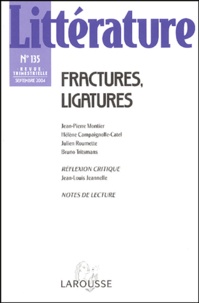 Jean-Pierre Montier et Hélène Campaignolle-Catel - Littérature N° 135 Septembre 200 : Fractures, ligatures.