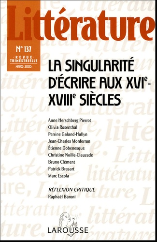 Olivia Rosenthal et Anne Herschberg Pierrot - Littérature N° 137, Mars 2005 : La singularité d'écrire aux XVIe-XVIIIe siècles.