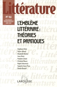Stéphane Rolet et Alison Adams - Littérature N° 145, Mars 2007 : L'emblème littéraire : théories et pratiques.