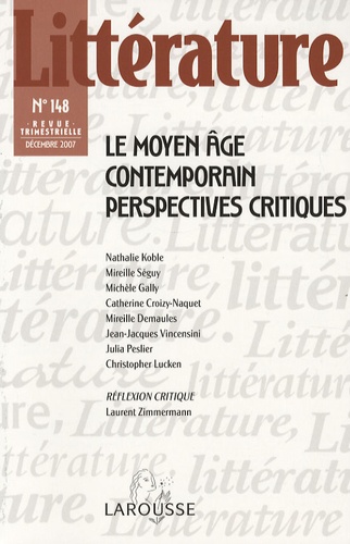 Nathalie Koble et Mireille Séguy - Littérature N° 148, Décembre 200 : Le Moyen Age contemporain - Perspectives critiques.