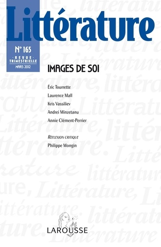 Eric Tourrette et Laurence Mall - Littérature N° 165, Mars 2012 : Images de soi.
