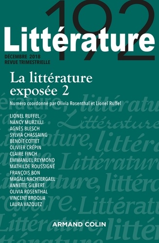 Olivia Rosenthal et Lionel Ruffel - Littérature N° 192, décembre 2018 : La littérature exposée - Tome 2.