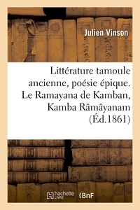 Julien Vinson - Littérature tamoule ancienne, poésie épique. Le Ramayana de Kamban, Kamba Râmâyanam.