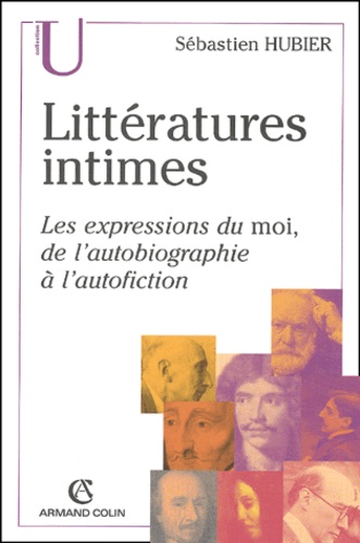 Littératures intimes. Les expressions du moi, de l'autobiographie à l'autofiction