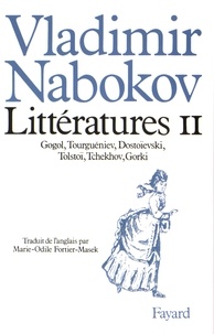 Vladimir Nabokov - Littératures - Volume 2, Gogol, Tourguéniev, Dostoïevski, Tolstoï, Tchekhov, Gorki.