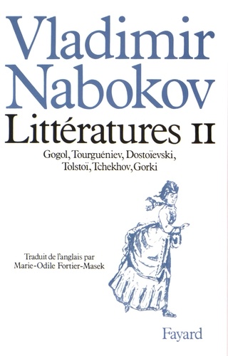 Vladimir Nabokov - Littératures - Volume 2, Gogol, Tourguéniev, Dostoïevski, Tolstoï, Tchekhov, Gorki.