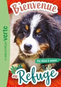 Hachette Livre - Bienvenue au refuge 02 - Un chien à sauver.