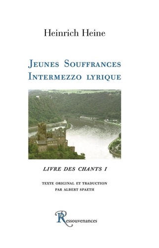 Heinrich Heine - Livre des chants - Tome 1, Jeunes souffrances ; Intermezzo lyrique.