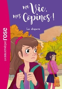 Hachette Livre - Ma vie, mes copines 06 - La dispute.