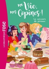 Hachette Livre - Ma vie, mes copines 11 - Le concours de gâteaux.