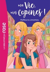 Hachette Livre - Ma vie, mes copines 19 - Meilleures ennemies.