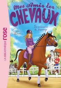 Hachette Livre - Mes amis les chevaux - Sophie Thalmann 45 : Mes amis les chevaux 45 - Le concours de dressage.