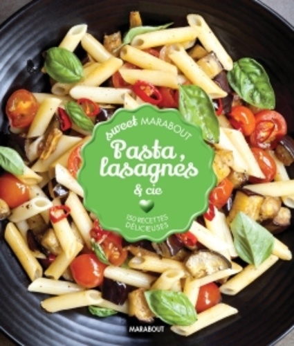  Hachette Livre - Pasta et sauces - 150 recettes délicieuses.
