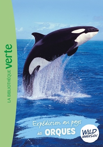 Hachette Livre - Wild Immersion 19 - Expédition au pays des orques.