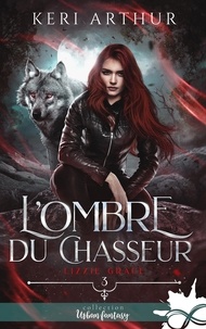 Keri Arthur - Lizzie Grace Tome 3 : L'ombre du chasseur.