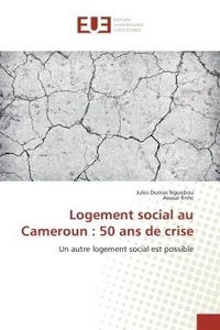 Jules Nguebou - Logement social au Cameroun : 50 ans de crise - Un autre logement social est possible.