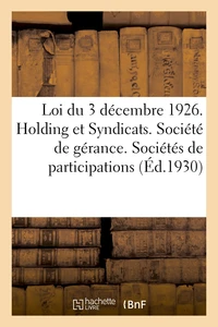 Loi du 3 décembre 1926. Holding et Syndicats. Société de gérance. Sociétés de participations