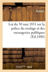  France - Loi du 30 mai 1851 & règlement du 10 août 1852 sur la police du roulage et des messageries publiques.